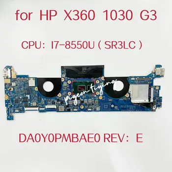 DA0Y0PMBAE0 Emaplaadi HP Elitebook X360 1030 G3 Sülearvuti Emaplaadi CPU:I7-8550U SR3LC RAM:8G/16G DDR4 L31865-601 L31865-001